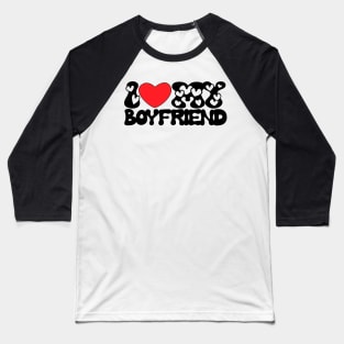 I love my boyfriend groovy font Baseball T-Shirt